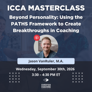 Beyond Personality: Using The Paths Framework to Create Breakthroughs in Coaching